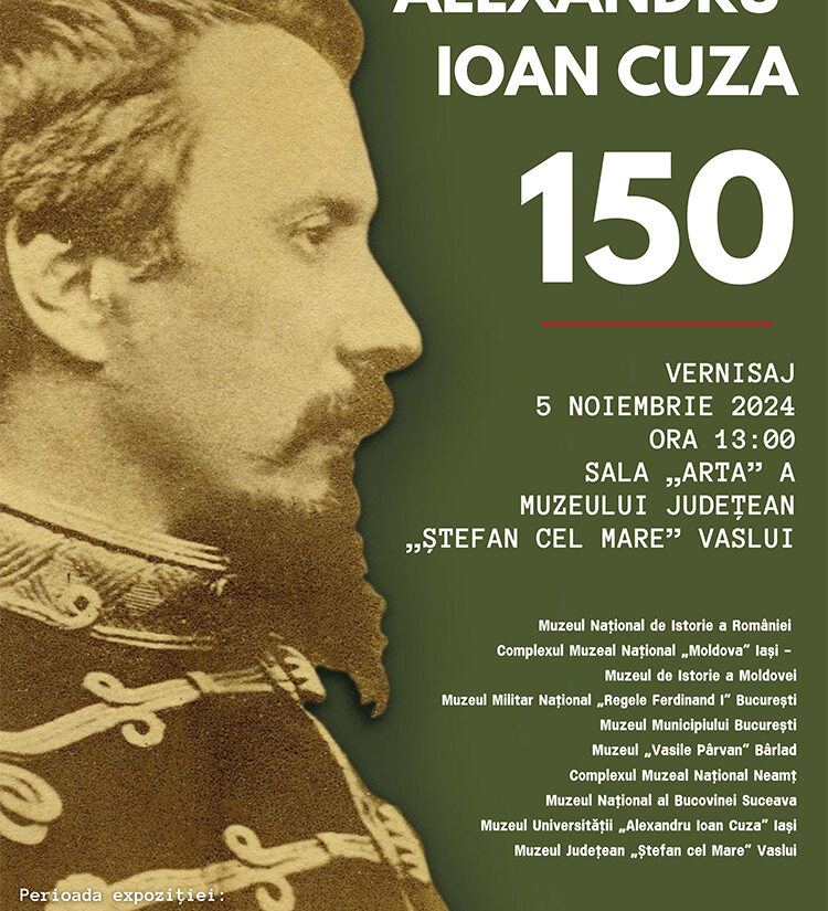 Deschiderea expoziției „Alexandru Ioan Cuza 150” la Muzeul Judeţean „Ștefan cel Mare” Vaslui