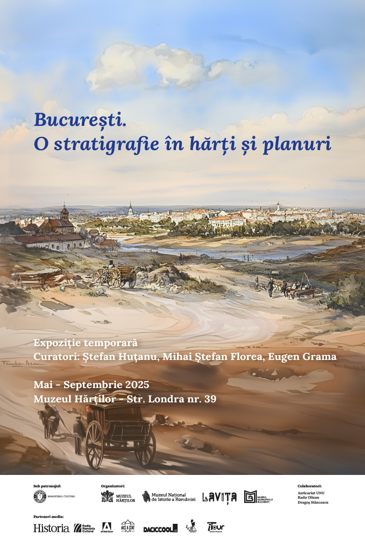 Muzeul Național de Istorie a României și Muzeul Național al Hărților și Cărții Vechi deschid expoziţia „București. O stratigrafie în hărți și planuri”