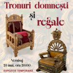 Expoziția tematică „Tronuri domnești și regale” ajunge la Piatra Neamț